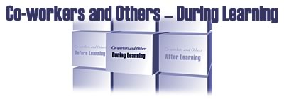 Co-workers and Others - During Learning